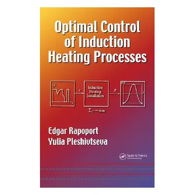 "Optimal Control of Induction Heating Processes" - "" ("Rapoport Edgar")