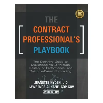 "The Contract Professional's Playbook: The Definitive Guide to Maximizing Value Through Mastery 