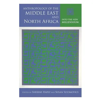 "Anthropology of the Middle East and North Africa: Into the New Millennium" - "" ("Hafez Sherine