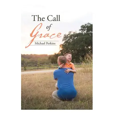 "The Call of Grace" - "" ("Perkins Michael")