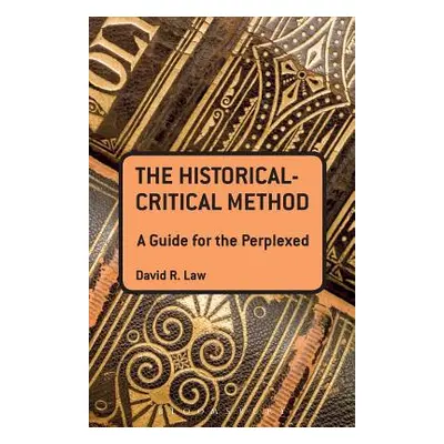 "The Historical-Critical Method: A Guide for the Perplexed" - "" ("Law David R.")