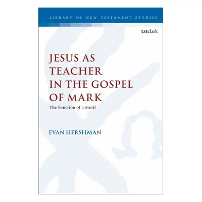 "Jesus as Teacher in the Gospel of Mark: The Function of a Motif" - "" ("Hershman Evan")