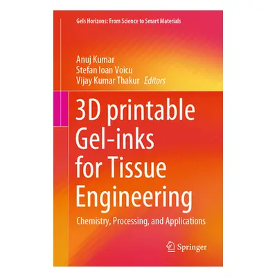 "3D Printable Gel-Inks for Tissue Engineering: Chemistry, Processing, and Applications" - "" ("K