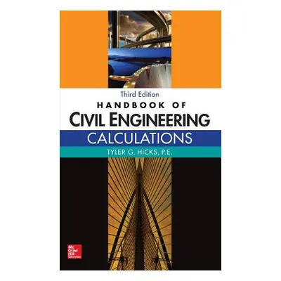 "Handbook of Civil Engineering Calculations, Third Edition" - "" ("Hicks Tyler")