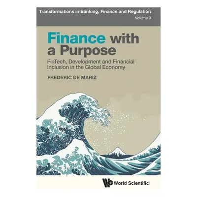 "Finance with a Purpose: FinTech, Development and Financial Inclusion in the Global Economy" - "