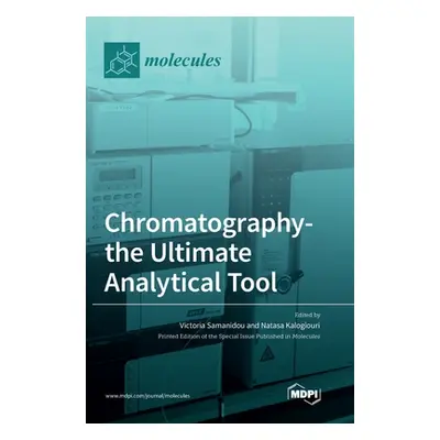 "Chromatography-the Ultimate Analytical Tool" - "" ("Samanidou Victoria")