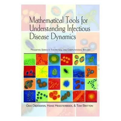 "Mathematical Tools for Understanding Infectious Disease Dynamics" - "" ("Diekmann Odo")