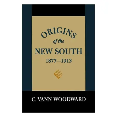 "Origins of the New South, 1877-1913: A History of the South" - "" ("Woodward C. Vann")