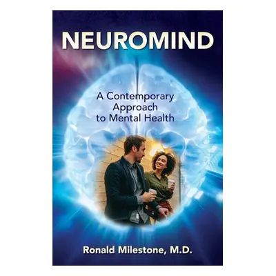 "Neuromind: A Contemporary Approach to Mental Health" - "" ("Milestone Ronald")