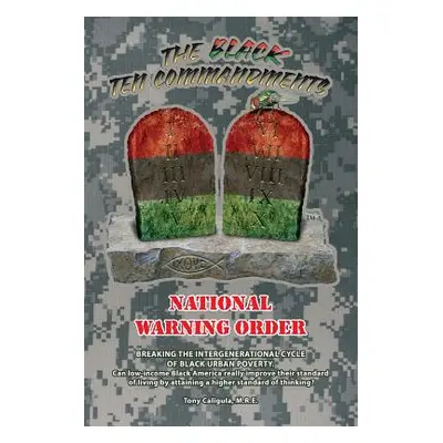 "The Black Ten Commandments: National Warning Order" - "" ("Caligula Mre Tony")