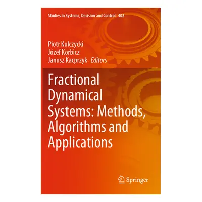 "Fractional Dynamical Systems: Methods, Algorithms and Applications" - "" ("Kulczycki Piotr")