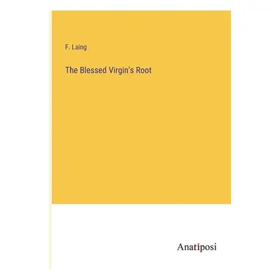 "The Blessed Virgin's Root" - "" ("Laing F.")