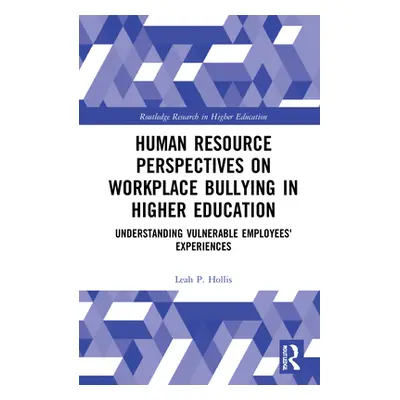 "Human Resource Perspectives on Workplace Bullying in Higher Education: Understanding Vulnerable