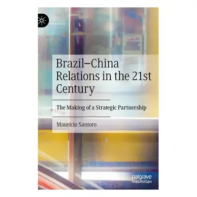 "Brazil-China Relations in the 21st Century: The Making of a Strategic Partnership" - "" ("Santo