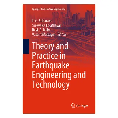 "Theory and Practice in Earthquake Engineering and Technology" - "" ("Sitharam T. G.")