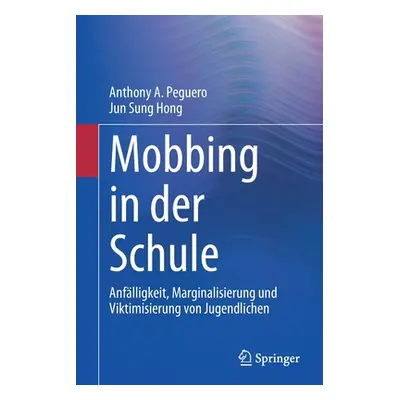 "Mobbing in Der Schule: Anflligkeit, Marginalisierung Und Viktimisierung Von Jugendlichen" - "" 