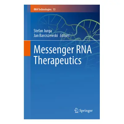 "Messenger RNA Therapeutics" - "" ("Jurga Stefan")