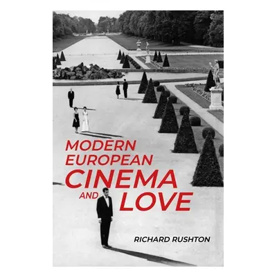 "Modern European Cinema and Love" - "" ("Rushton Richard")