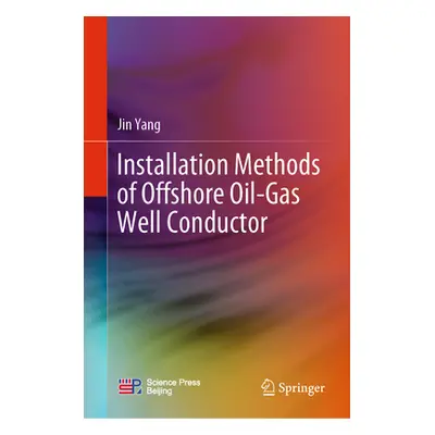 "Installation Methods of Offshore Oil-Gas Well Conductor" - "" ("Yang Jin")