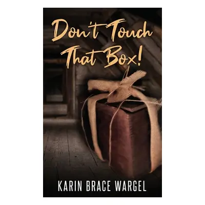 "Don't Touch That Box" - "" ("Wargel Karin Brace")