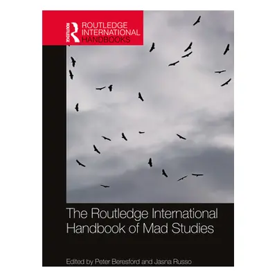 "The Routledge International Handbook of Mad Studies" - "" ("Beresford Peter")