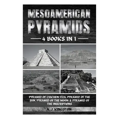 "Mesoamerican Pyramids: Pyramid Of Chichen Itza, Pyramid Of The Sun, Pyramid Of The Moon & Pyram