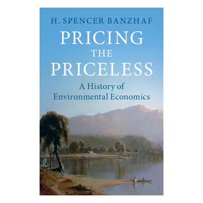 "Pricing the Priceless: A History of Environmental Economics" - "" ("Banzhaf H. Spencer")