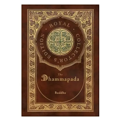 "The Dhammapada (Royal Collector's Edition) (Case Laminate Hardcover with Jacket)" - "" ("Buddha