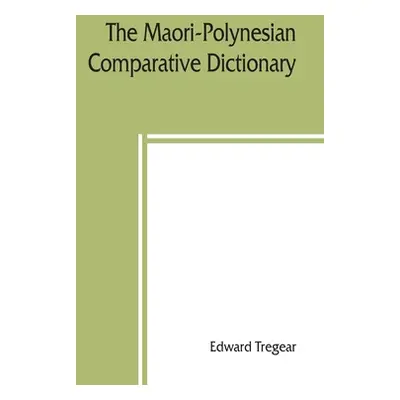 "The Maori-Polynesian comparative dictionary" - "" ("Tregear Edward")