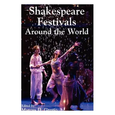 "Shakespeare Festivals Around the World" - "" ("Gregio Marcus D.")