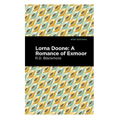 "Lorna Doone: A Romance of Exmoor" - "" ("Blackmore Richard Doddridge")