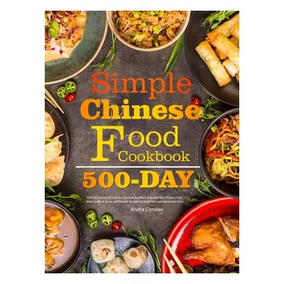 "Simple Chinese Food Cookbook: 550-Day Famous & Delicious Chinese Breakfast, Noodles, Rice, Poul