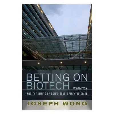 "Betting on Biotech" - "" ("Wong Joseph")