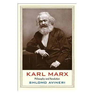 "Karl Marx: Philosophy and Revolution" - "" ("Avineri Shlomo")