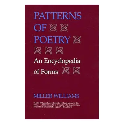 "Patterns of Poetry: An Encyclopedia of Forms" - "" ("Williams Miller")