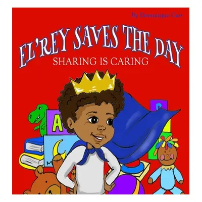 "El'rey Saves The Day: Sharing is Caring" - "" ("Carr Dominique")