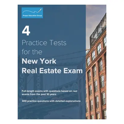 "4 Practice Tests for the New York Real Estate Exam: 300 Practice Questions with Detailed Explan