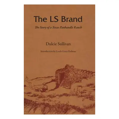 "The Ls Brand: The Story of a Texas Panhandle Ranch" - "" ("Sullivan Dulcie")