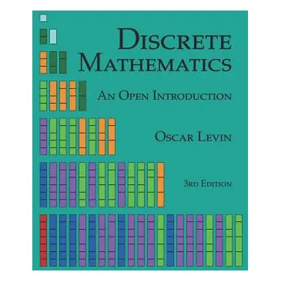 "Discrete Mathematics: An Open Introduction" - "" ("Levin Oscar")