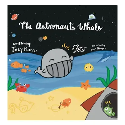 "The Astronaut's Whale: (Mom's Choice Award Winner)" - "" ("Barro Joey")