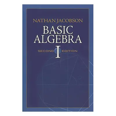 "Basic Algebra I" - "" ("Jacobson Nathan")