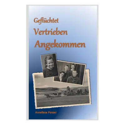 "Geflchtet - Vertrieben - Angekommen" - "" ("Panzer Anneliese")