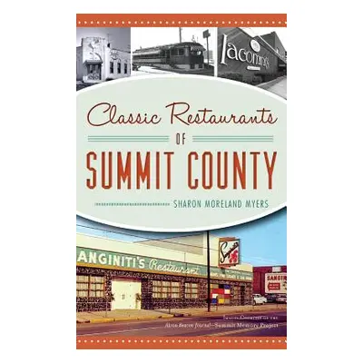 "Classic Restaurants of Summit County" - "" ("Myers Sharon Moreland")