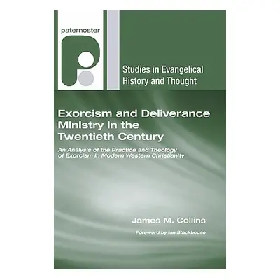 "Exorcism and Deliverance Ministry in the Twentieth Century: An Analysis of the Practice and The