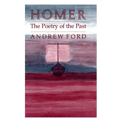 "Homer: The Poetry of the Past" - "" ("Ford Andrew")