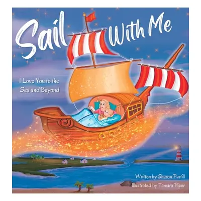 "Sail With Me: I Love You to the Sea and Beyond (Mother and Daughter Edition)" - "" ("Purtill Sh