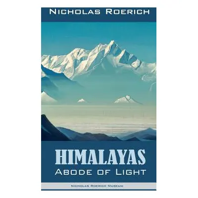 "Himalayas - Abode of Light" - "" ("Roerich Nicholas")