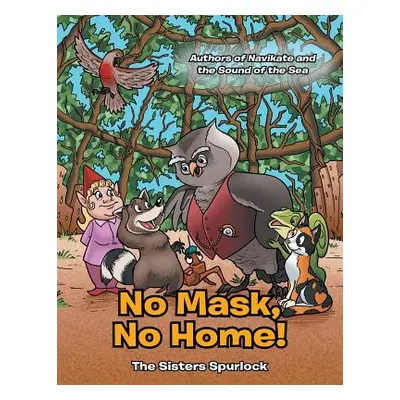 "No Mask, No Home!" - "" ("The Sisters Spurlock")