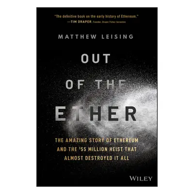 "Out of the Ether: The Amazing Story of Ethereum and the $55 Million Heist That Almost Destroyed