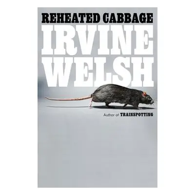 "Reheated Cabbage: Tales of Chemical Degeneration" - "" ("Welsh Irvine")